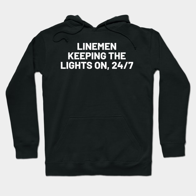 Linemen Keeping the Lights On, 24/7 Hoodie by trendynoize